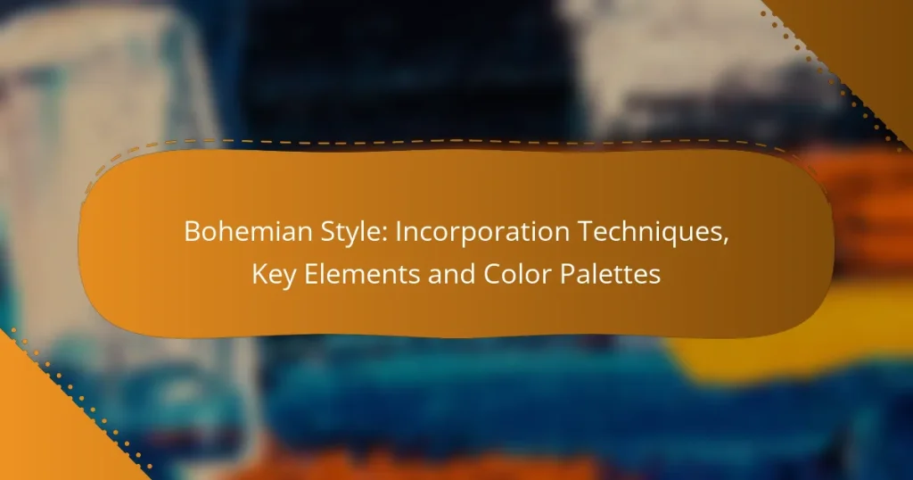 Bohemian Style: Incorporation Techniques, Key Elements and Color Palettes