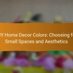 DIY Home Decor Colors: Choosing for Small Spaces and Aesthetics