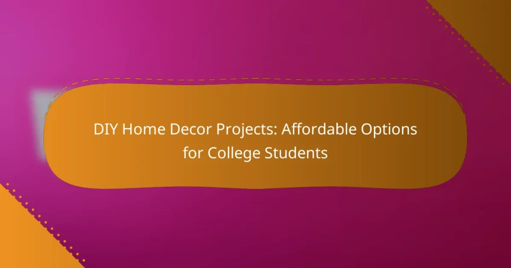 DIY Home Decor Projects: Affordable Options for College Students