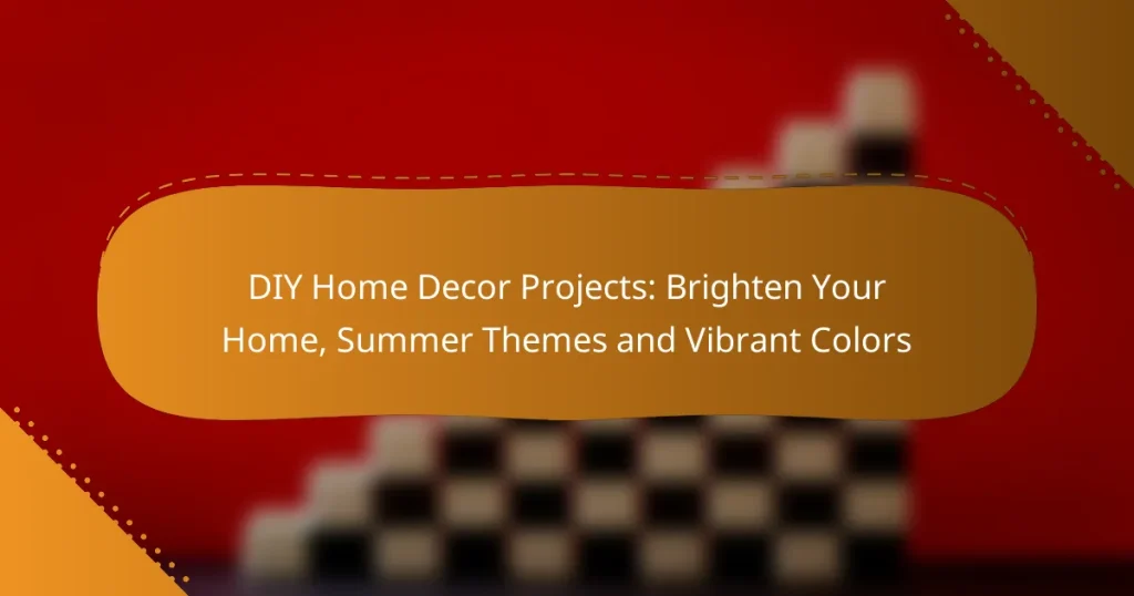 DIY Home Decor Projects: Brighten Your Home, Summer Themes and Vibrant Colors