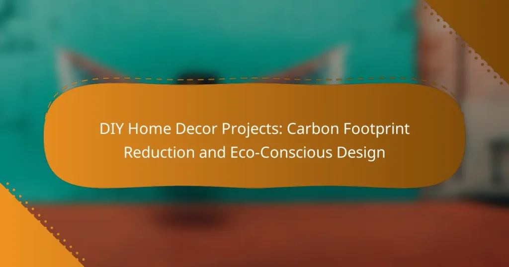 DIY Home Decor Projects: Carbon Footprint Reduction and Eco-Conscious Design