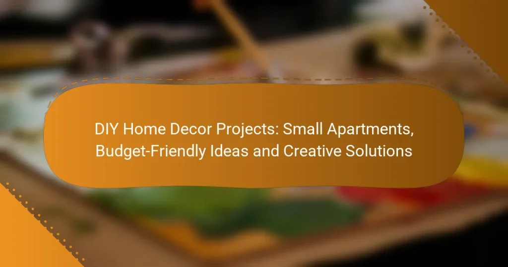 DIY Home Decor Projects: Small Apartments, Budget-Friendly Ideas and Creative Solutions