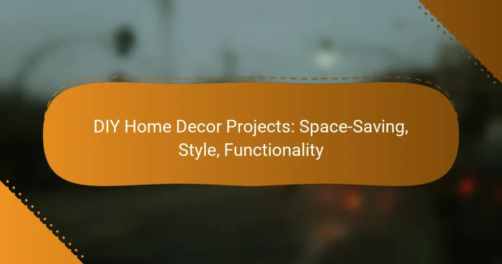 DIY Home Decor Projects: Space-Saving, Style, Functionality