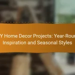 DIY Home Decor Projects: Year-Round Inspiration and Seasonal Styles