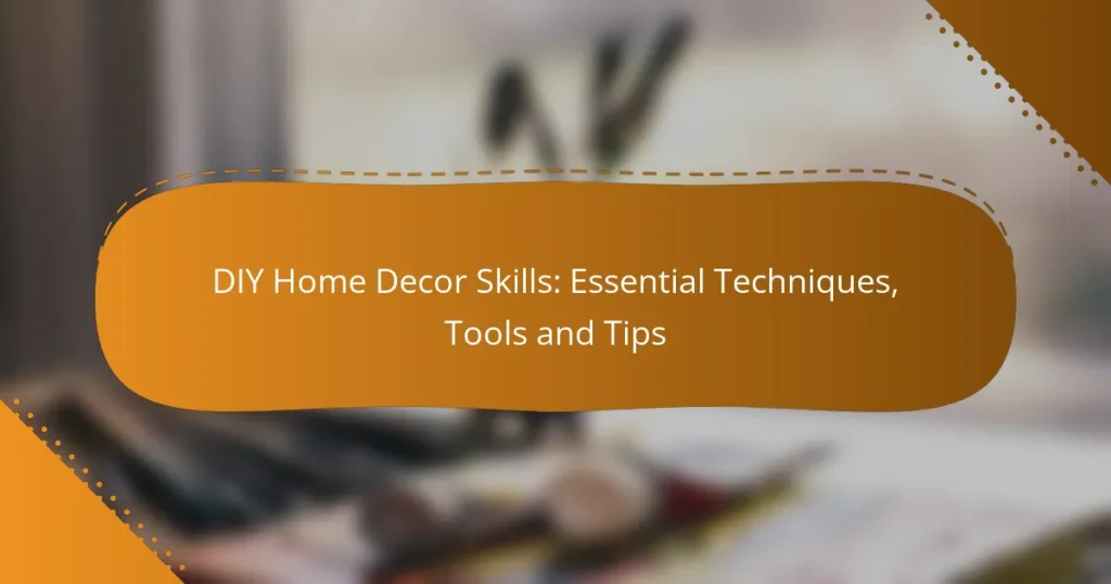 DIY Home Decor Skills: Essential Techniques, Tools and Tips