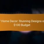 DIY Home Decor: Stunning Designs on a $100 Budget