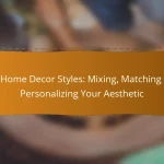 DIY Home Decor Styles: Mixing, Matching and Personalizing Your Aesthetic