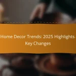 DIY Home Decor Trends: 2025 Highlights and Key Changes
