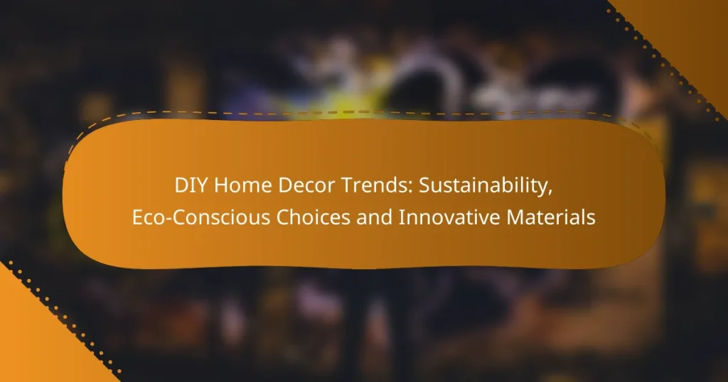 DIY Home Decor Trends: Sustainability, Eco-Conscious Choices and Innovative Materials