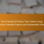 Eco-Friendly DIY Decor Tips: Green Living, Beginner-Friendly Projects and Sustainable Choices