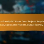 Eco-Friendly DIY Home Decor Projects: Recycled Materials, Sustainable Practices, Budget-Friendly Ideas