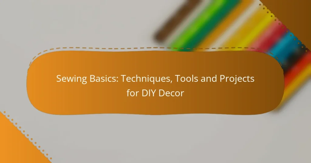 Sewing Basics: Techniques, Tools and Projects for DIY Decor