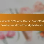 Sustainable DIY Home Decor: Cost-Effective Solutions and Eco-Friendly Materials