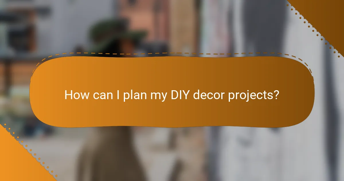 How can I plan my DIY decor projects?