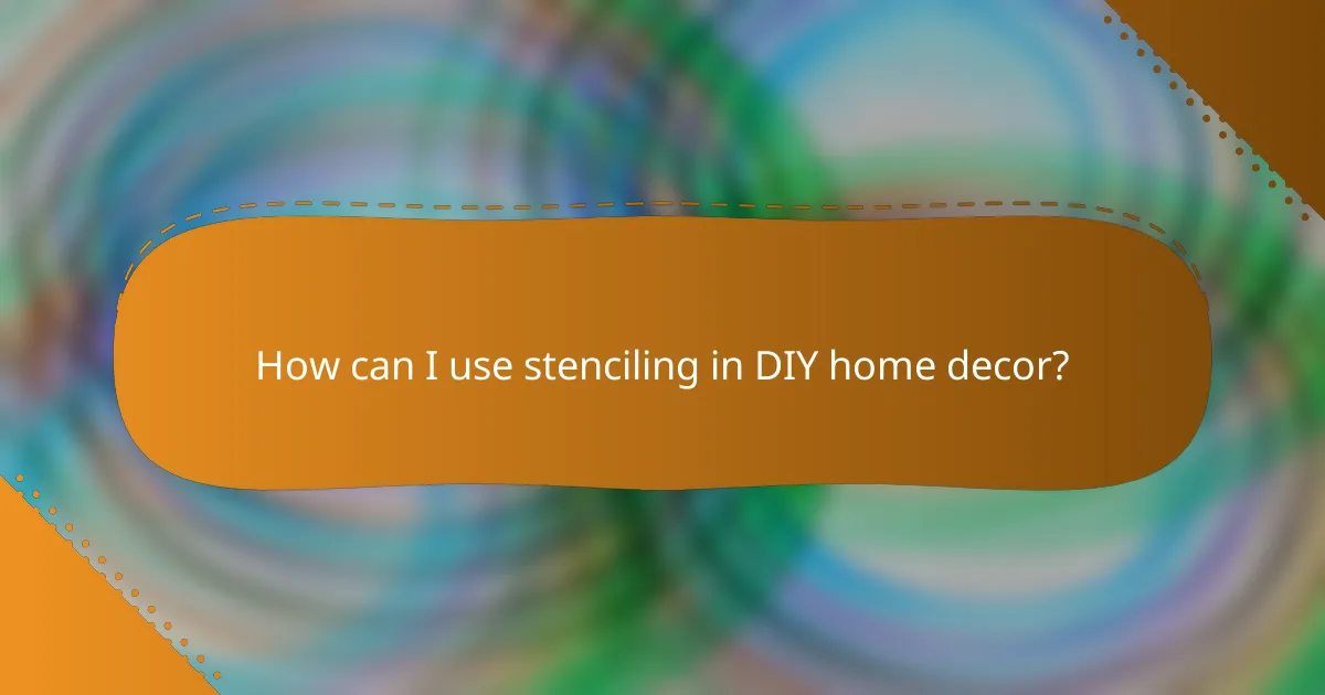 How can I use stenciling in DIY home decor?