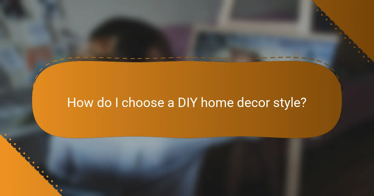 How do I choose a DIY home decor style?
