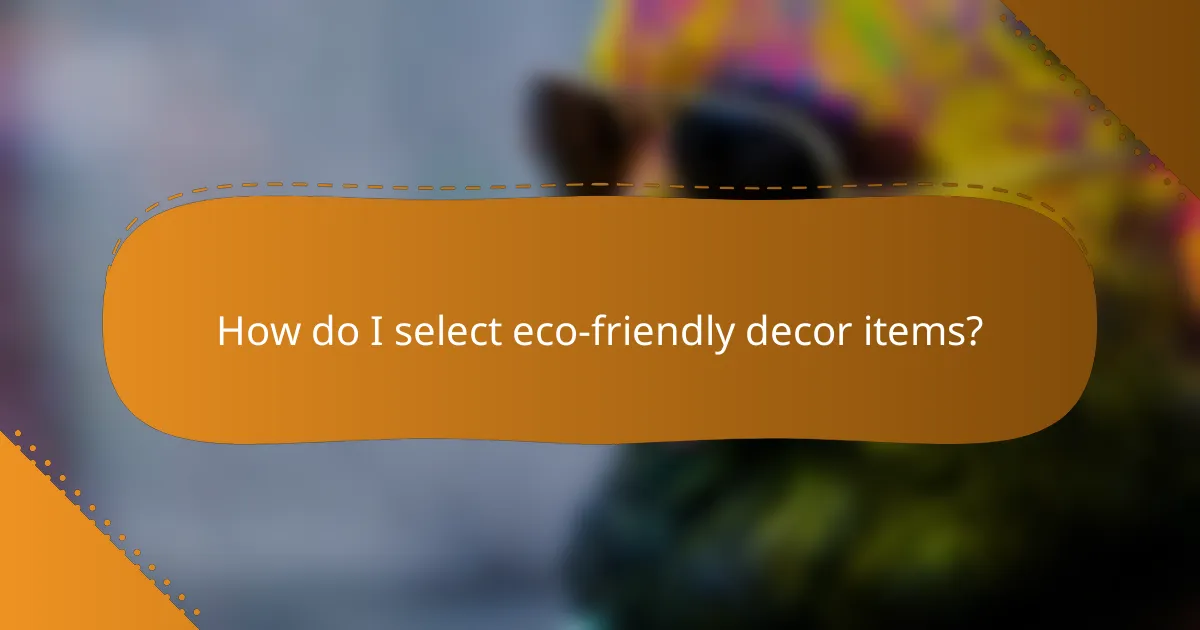 How do I select eco-friendly decor items?