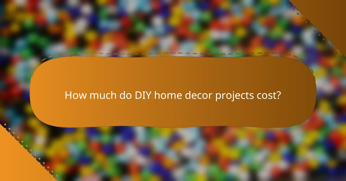 How much do DIY home decor projects cost?