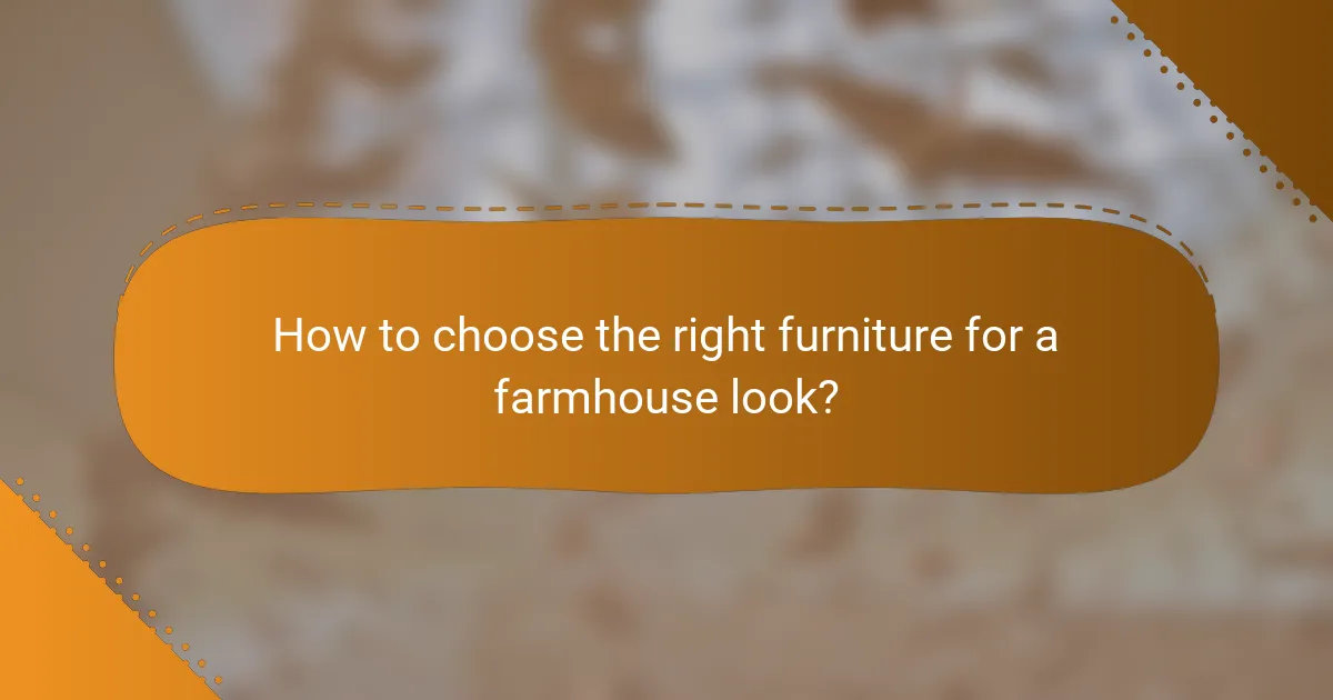 How to choose the right furniture for a farmhouse look?