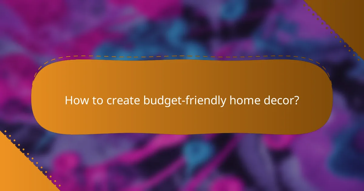 How to create budget-friendly home decor?