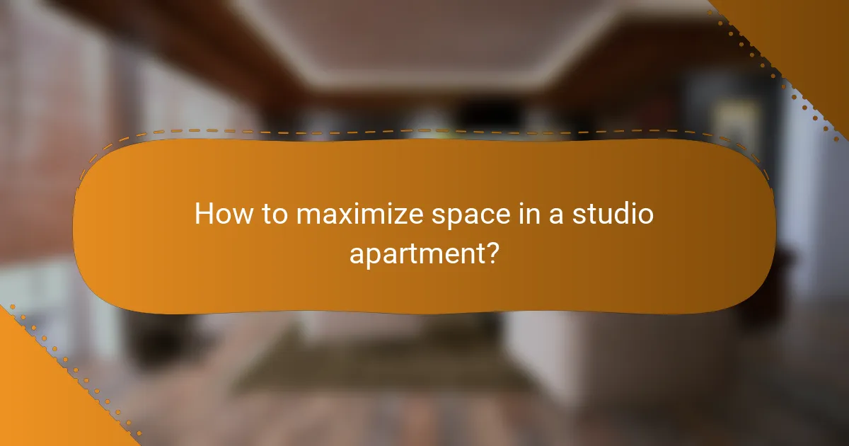 How to maximize space in a studio apartment?