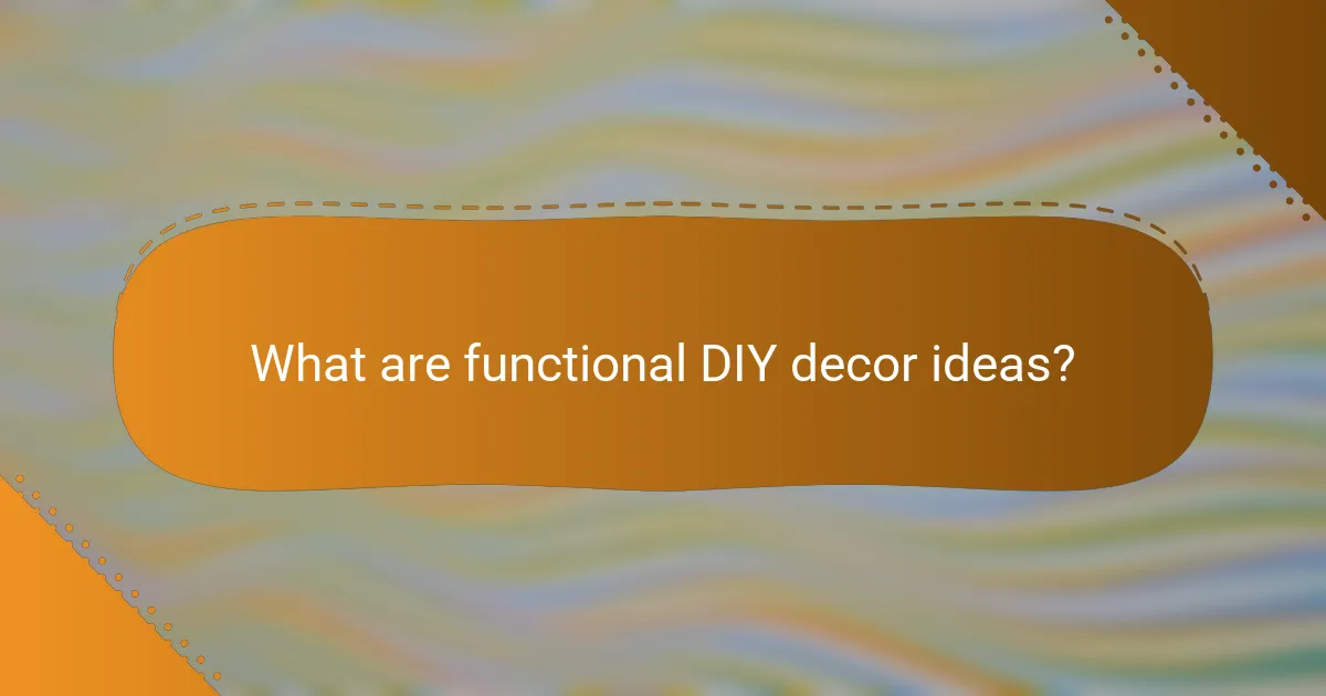 What are functional DIY decor ideas?