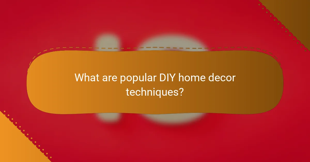 What are popular DIY home decor techniques?