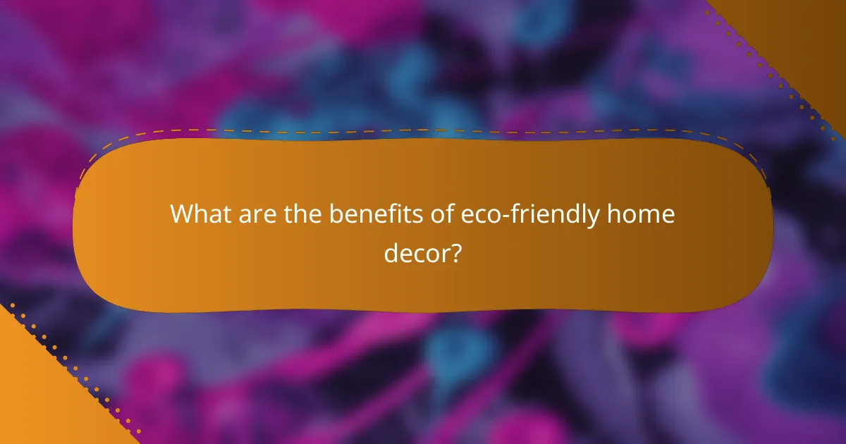 What are the benefits of eco-friendly home decor?