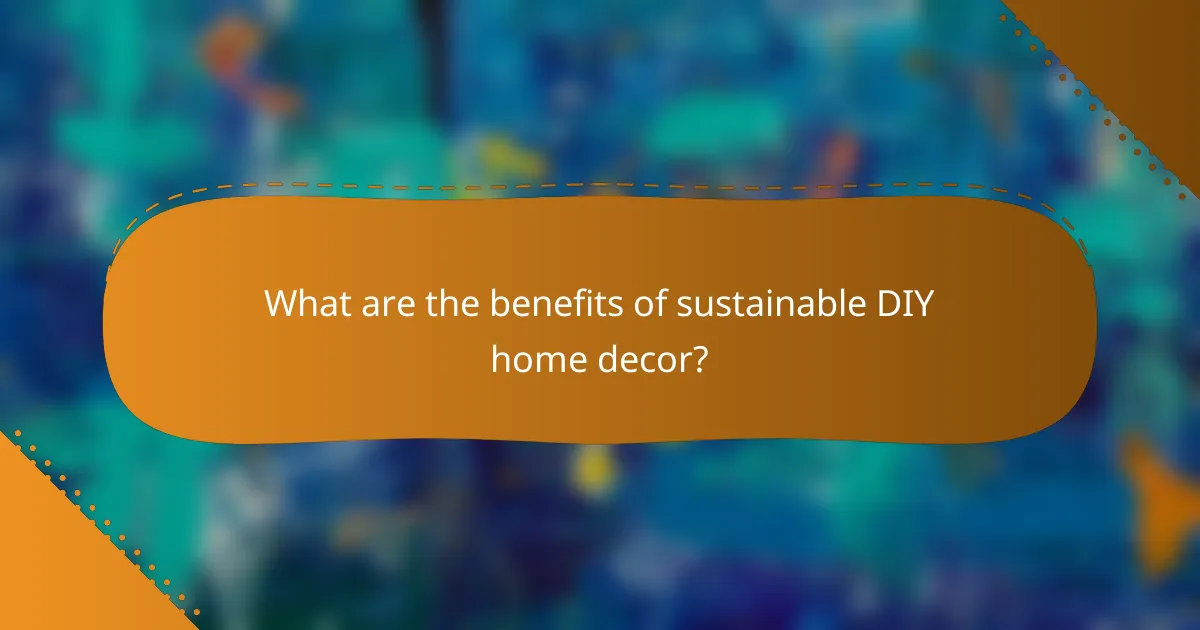 What are the benefits of sustainable DIY home decor?