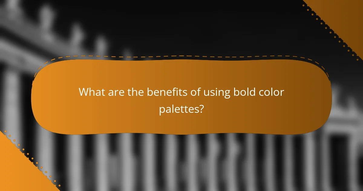 What are the benefits of using bold color palettes?