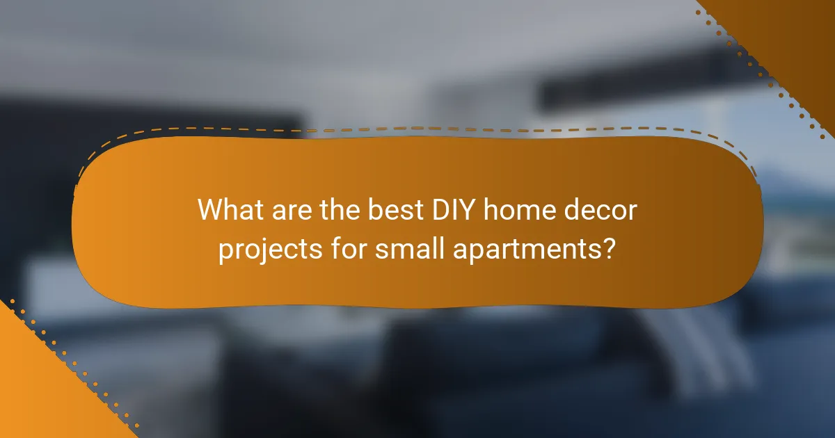 What are the best DIY home decor projects for small apartments?