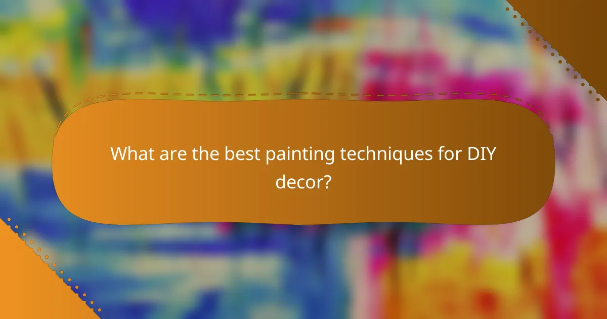 What are the best painting techniques for DIY decor?