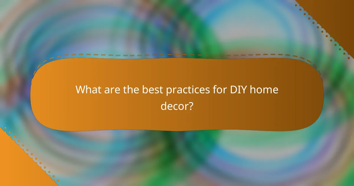 What are the best practices for DIY home decor?