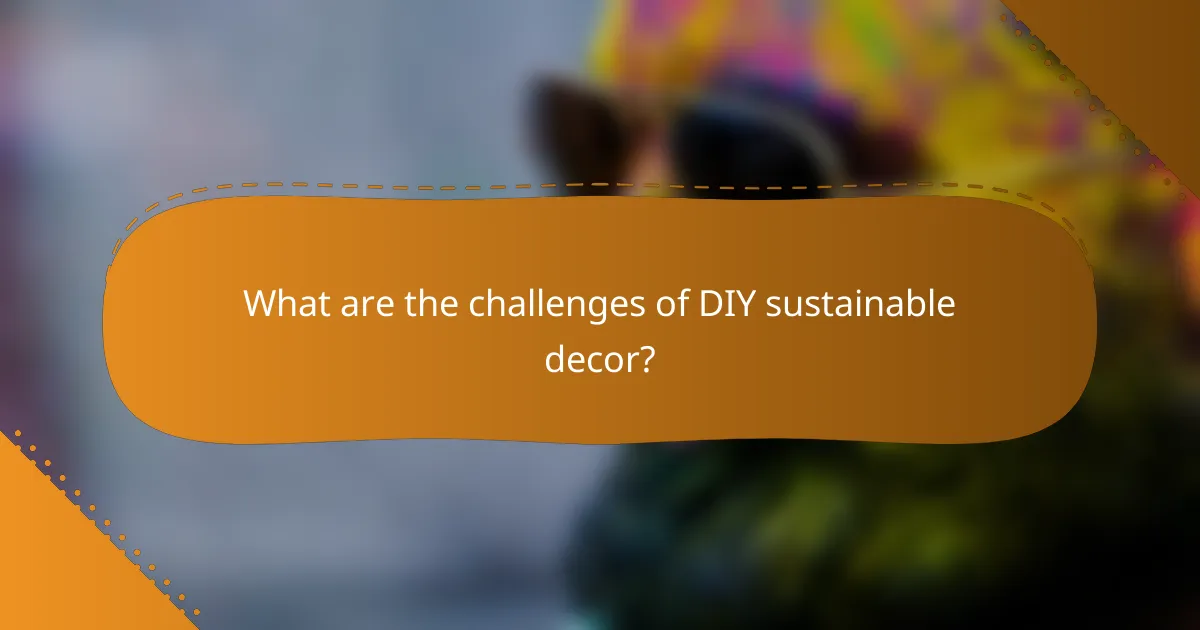 What are the challenges of DIY sustainable decor?