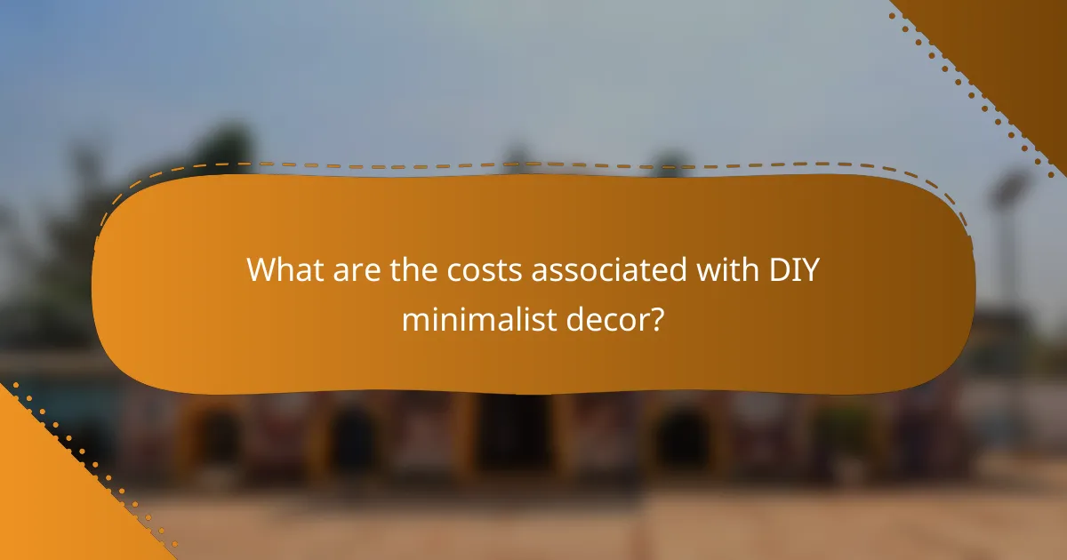 What are the costs associated with DIY minimalist decor?