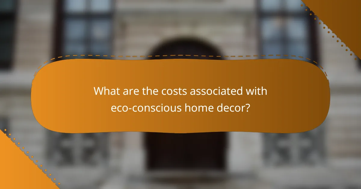 What are the costs associated with eco-conscious home decor?