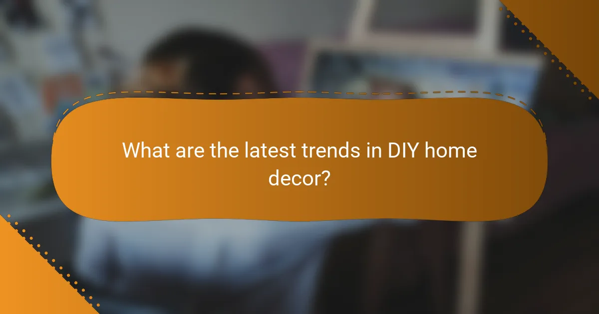 What are the latest trends in DIY home decor?