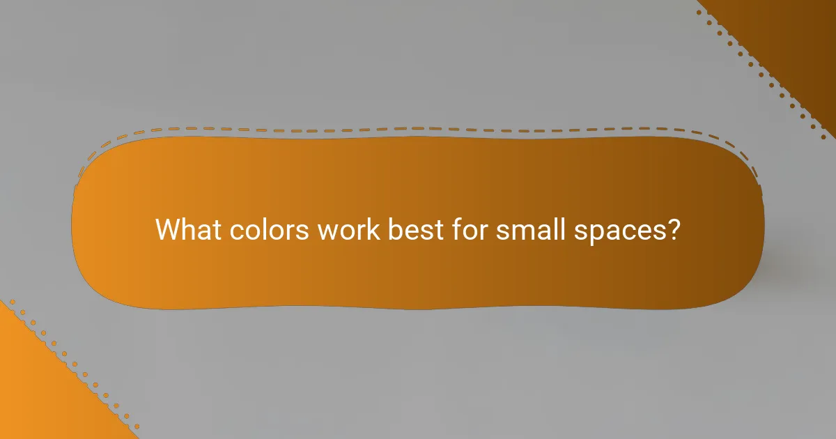 What colors work best for small spaces?