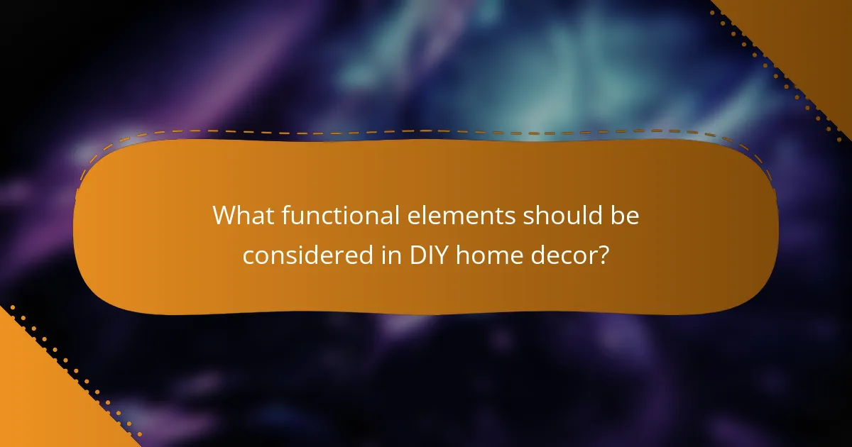 What functional elements should be considered in DIY home decor?