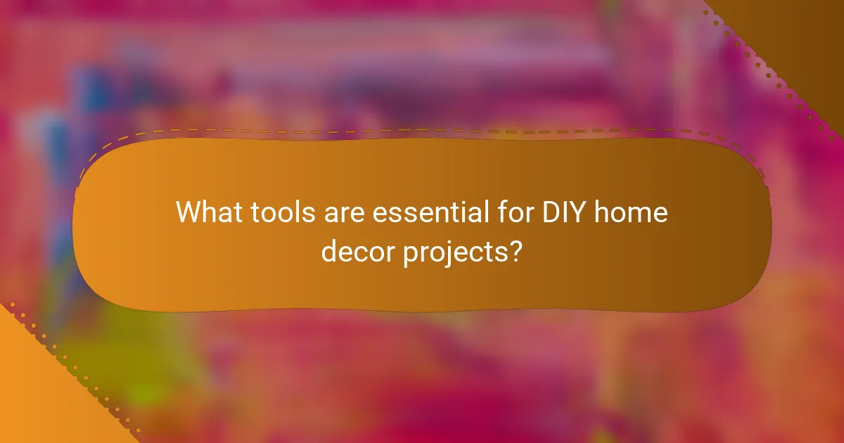 What tools are essential for DIY home decor projects?