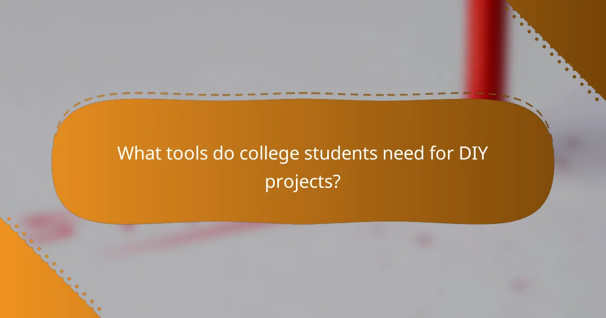 What tools do college students need for DIY projects?