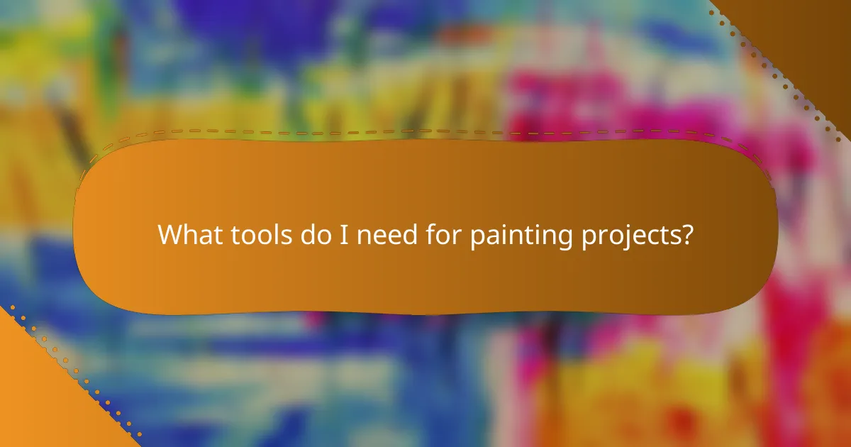 What tools do I need for painting projects?