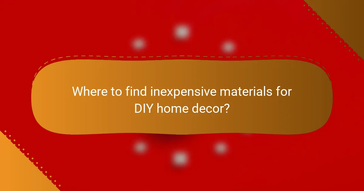 Where to find inexpensive materials for DIY home decor?